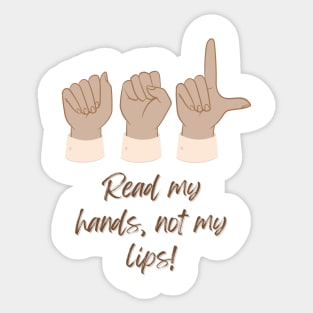 ASL American Sign Language Read my Hands, not my lips! Sticker